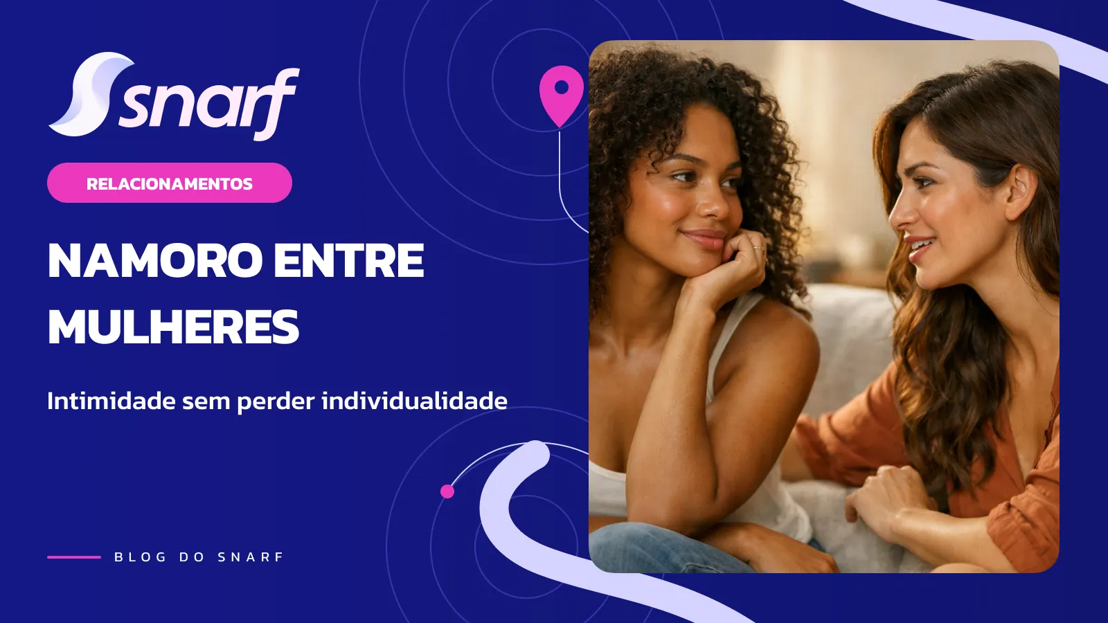 Namoro Entre Mulheres: Como Equilibrar Intimidade e Individualidade