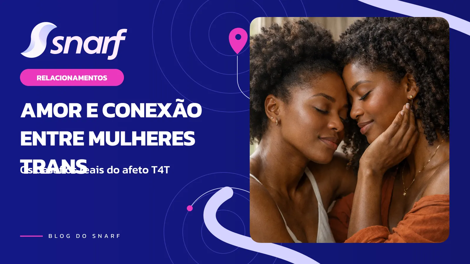 Relacionamento entre Mulheres Trans: Amor, Conexão e os Desafios Reais do Afeto T4T