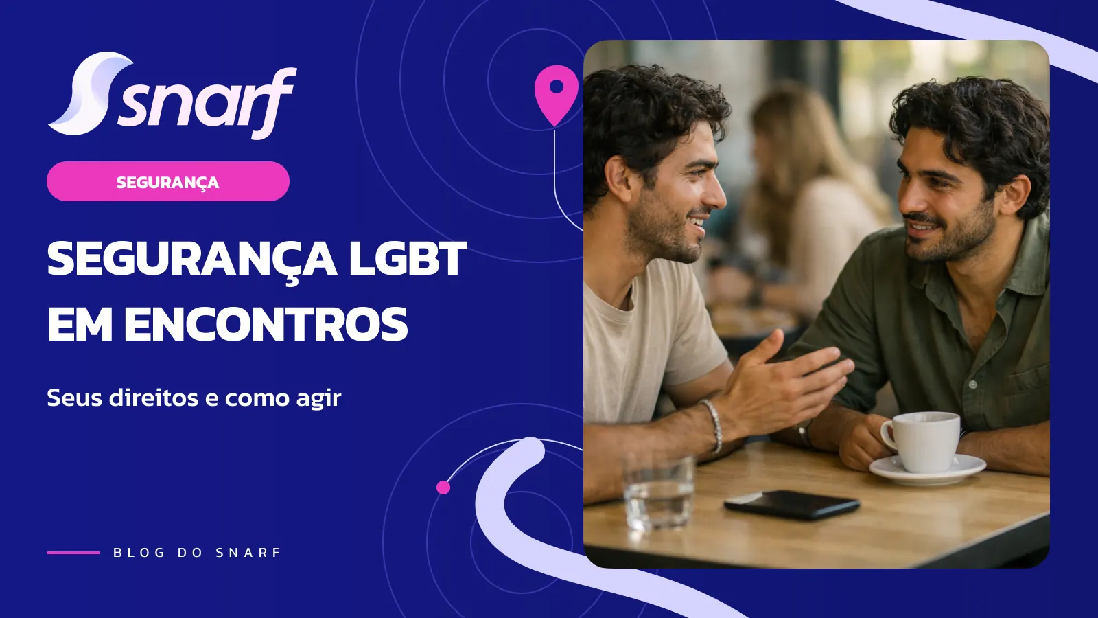 Segurança LGBT em Encontros: Seus Direitos e Como Agir em Caso de Homofobia