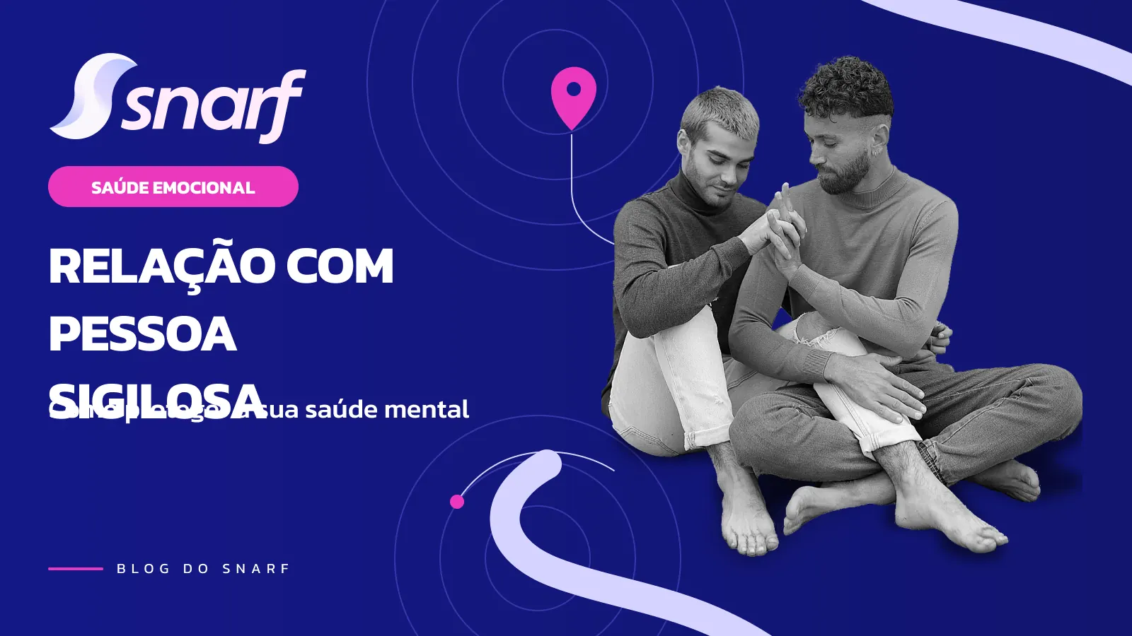 Relacionamento com Pessoa Sigilosa: Como Proteger sua Saúde Mental